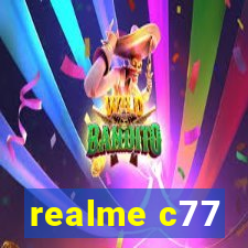 realme c77